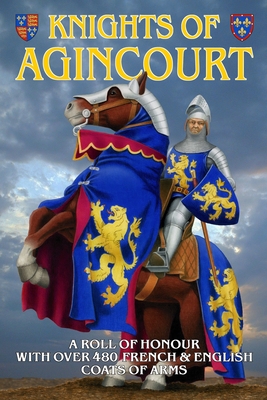 Knights of Agincourt: A Roll of Honour - Archibald, Steve