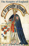 KNIGHTS OF ENGLAND A Complete Record from the Earliest Time to the Present Day of the Knights of All the Orders of Chivalry Volume One