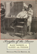 Knights of the Razor: Black Barbers in Slavery and Freedom