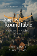 Knights of the Roundtable: Genesis of a King