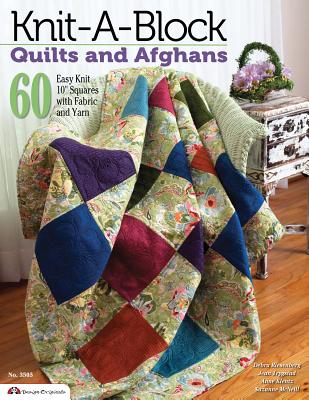 Knit-A-Block Quilts and Afghans: 60 Easy Knit 10 Squares with Fabric and Yarn - McNeill, Suzanne