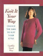 Knit It Your Way: Change the Yarn to Suit Your Style