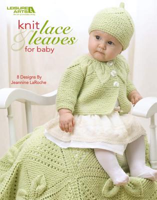 Knit Lace & Leaves for Baby - Laroche, Jeannine, and Jeannine Laroche