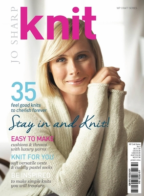 Knit (Vol 4): Stay in and knit - Sharp, Jo