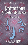 Knitorious Murder Mysteries Books 1-3: A Knitorious Murder Mystery Series