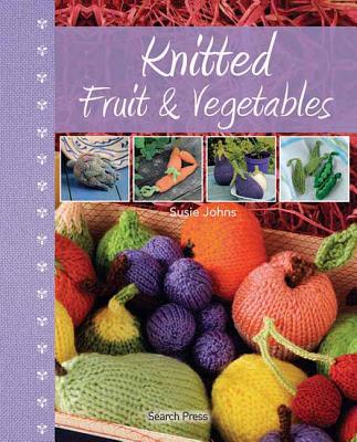 Knitted Fruit and Vegetables - Johns, Susie