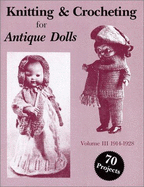 Knitting & Crocheting for Antique Dolls: 1914-1929