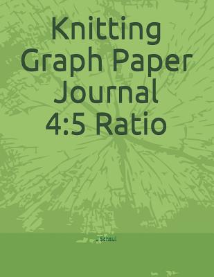 Knitting Graph Paper Journal 4: 5 Ratio - Schaul, J