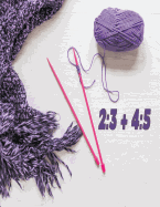 Knitting Graph Paper Ratios 2: 3 & 4:5: Two Separate Sets of Paper for Knitters to Work With