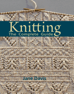 Knitting - The Complete Guide - Davis, Jane