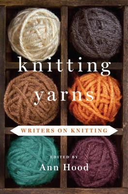 Knitting Yarns: Writers on Knitting - Hood, Ann (Editor)