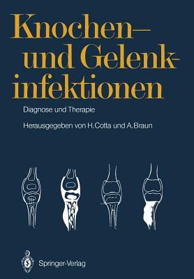 Knochen- Und Gelenkinfektionen: Diagnose Und Therapie 5. Heidelberger Orthop?die-Symposium - Ewerbeck, V, and Cotta, Horst (Editor), and L?cke, R