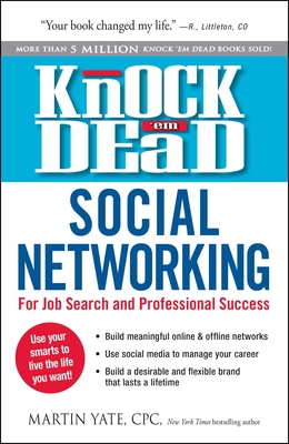 Knock 'em Dead Social Networking: For Job Search and Professional Success - Yate, Martin