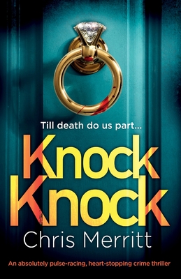 Knock Knock: An absolutely pulse-racing, heart-stopping crime thriller - Merritt, Chris