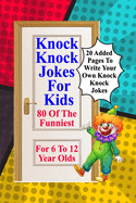 Knock Knock Jokes For Kids: 80 Of The Funniest For 6 To 12 Year Olds
