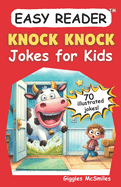 Knock Knock Jokes for Kids (Easy Reader): 70 Illustrated Jokes, Giggles for Growing Minds