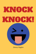 Knock Knock!: Over 100 Funny Knock Knock Jokes for Kids