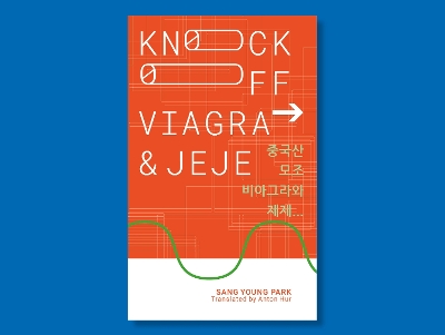 Knockoff Viagra and Jeje... - Park, Sang Young, and Hur, Anton (Translated by)