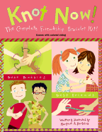 Knot Now!: The Complete Friendship Bracelet Kit! - 