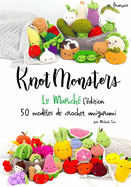 Knotmonsters dition de March: 50 modles de crochet Amigurumi (en franais)