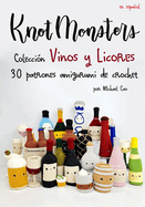 Knotmonsters: Coleccin Vinos y Licores: 30 patrones de amigurumi de crochet