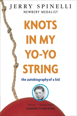 Knots in My Yo-Yo String: The Autobiography of a Kid - Spinelli, Jerry