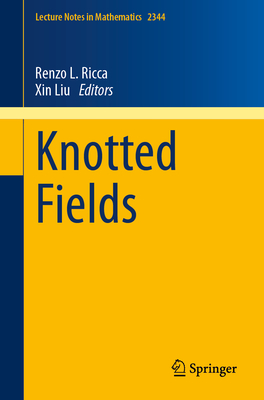Knotted Fields - Ricca, Renzo L. (Editor), and Liu, Xin (Editor)