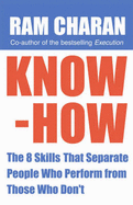 Know-How: The 8 Skills That Separate People Who Perform from Those Who Don't