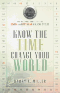 Know the Time, Change Your World: The Reappearance of the Seven- And Fifty-Year Biblical Cycles