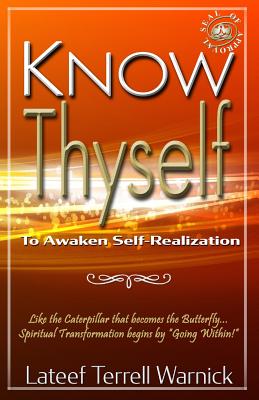 Know Thyself: To Awaken Self-Realization - Warnick, LaTeef Terrell