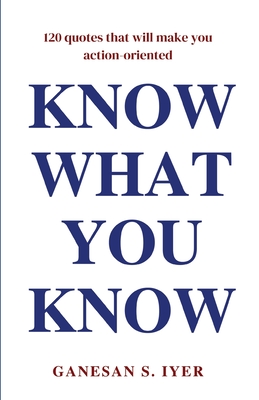 Know What You Know - Iyer, Ganesan S