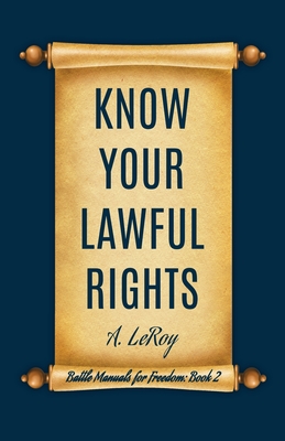 Know Your Lawful Rights - LeRoy, A