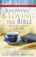 Knowing And Loving The Bible: Face To Face With God In His Word