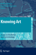 Knowing Art: Essays in Aesthetics and Epistemology