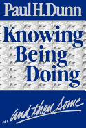 Knowing, Being, Doing, and Then Some