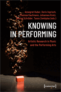 Knowing in Performing: Artistic Research in Music and the Performing Arts