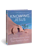 Knowing Jesus: 52 Devotions to Grow Your Family's Faith