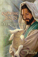 Knowing Jesus Is Everything