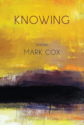 Knowing: Poems - Cox, Mark