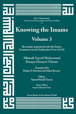 Knowing the Imams Volume 3: Becoming Acquainted with the Imams - Tihrani, Allamah Muhammad (From an idea by)