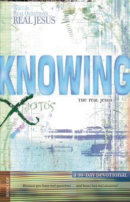 Knowing the Real Jesus: A 30-Day Devotional - Woods, Len