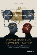 Knowledge and Discourse Matters: Relocating Knowledge Management's Sphere of Interest Onto Language