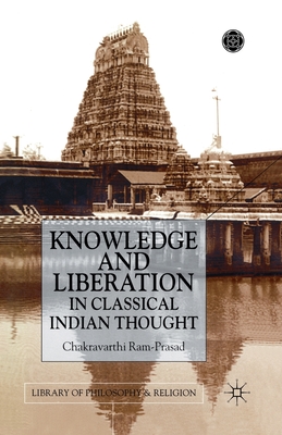 Knowledge and Liberation in Classical Indian Thou - Ram-Prasad, C