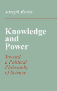 Knowledge and Power: Toward a Political Philosophy of Science