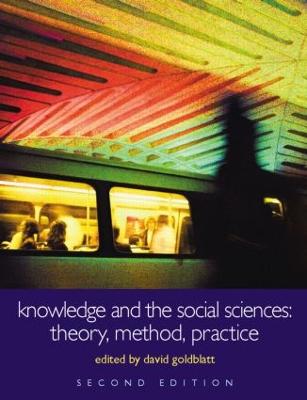 Knowledge and the Social Sciences: Theory, Method, Practice - Goldblatt, David (Editor)