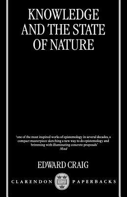Knowledge and the State of Nature: An Essay in Conceptual Synthesis - Craig, Edward