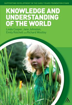 Knowledge and Understanding of the World - Cooper, Linda, and Johnston, Jane (Editor), and Rotchell, Emily