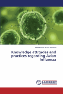 Knowledge Attitudes and Practices Regarding Avian Influenza