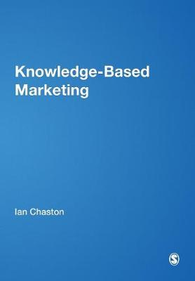 Knowledge-Based Marketing: The 21st Century Competitive Edge - Chaston, Ian