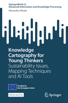Knowledge Cartography for Young Thinkers: Sustainability Issues, Mapping Techniques and AI Tools - Okada, Alexandra